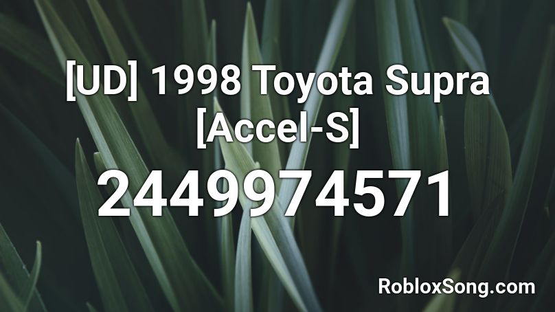[UD] 1998 Toyota Supra [Accel-S] Roblox ID