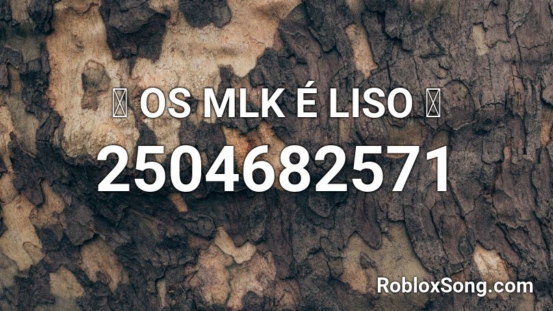 🔥 OS MLK É LISO 🔥 Roblox ID