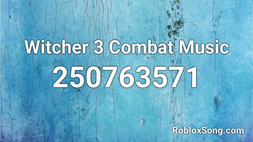 Witcher 3 Combat Music  Roblox ID