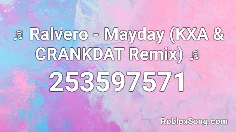 Ralvero Mayday Kxa And Crankdat Remix ♬ Roblox Id Roblox Music Codes 7822