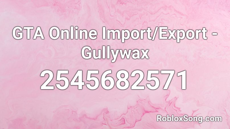 GTA Online Import/Export - Gullywax Roblox ID