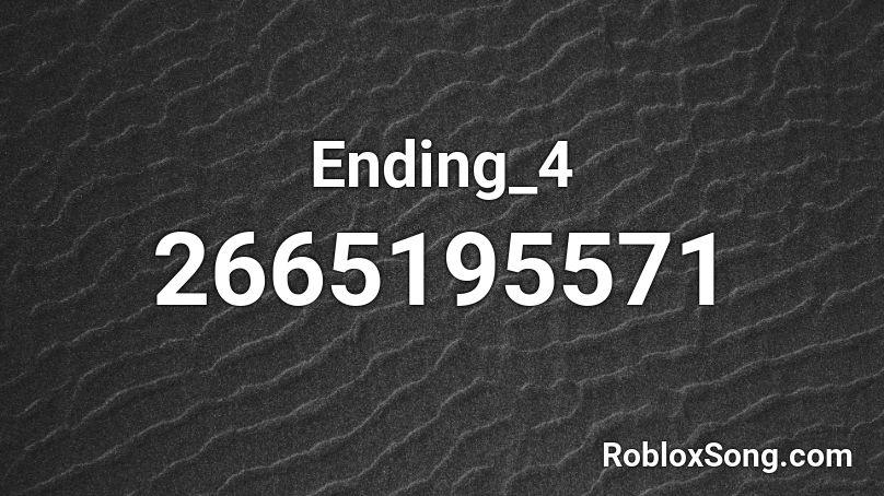 Ending_4 Roblox ID