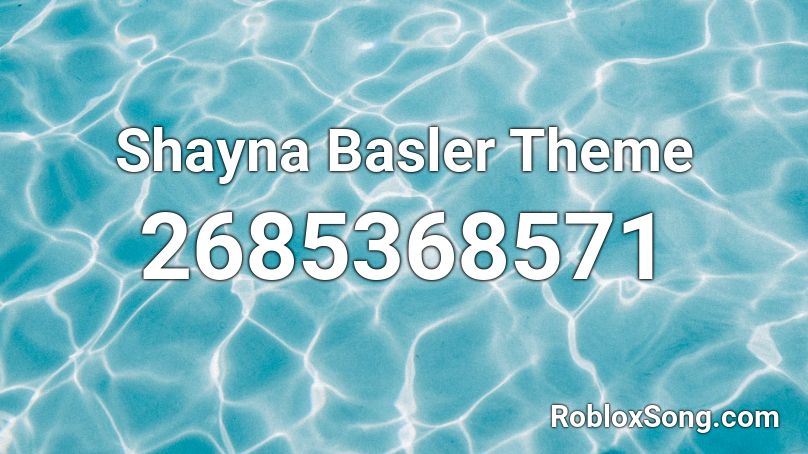 Shayna Basler Theme Roblox ID