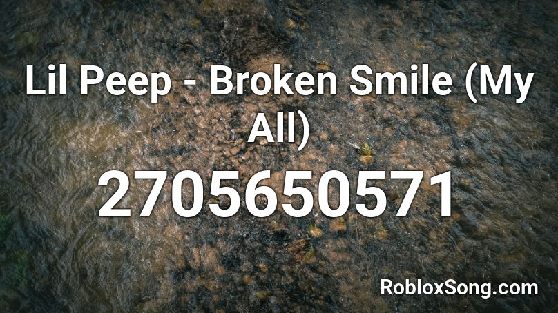 Lil Peep Broken Smile My All Roblox Id Roblox Music Codes - roblox smile id