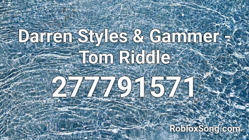 Darren Styles & Gammer - Tom Riddle Roblox ID