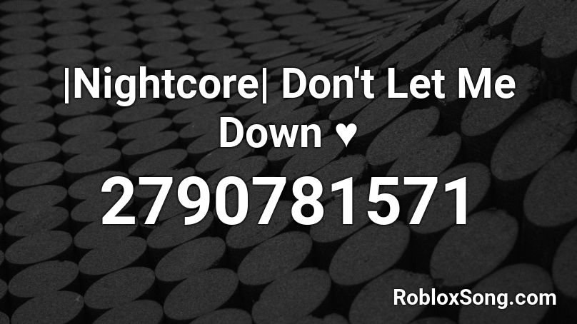 Nightcore Don T Let Me Down Roblox Id Roblox Music Codes - roblox mo bamba song bass boosted id