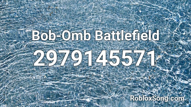 Bob-Omb Battlefield Roblox ID