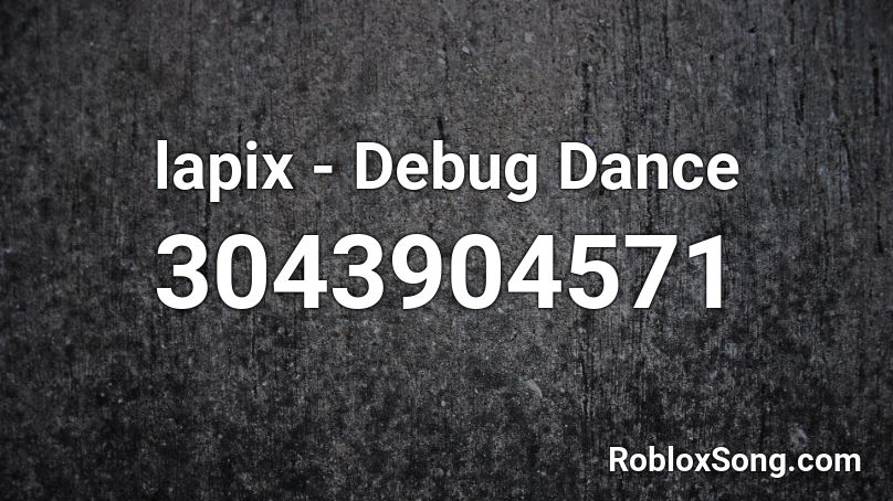 lapix - Debug Dance Roblox ID