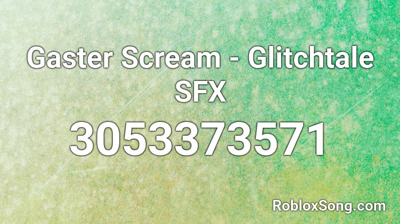 Gaster Scream Glitchtale Sfx Roblox Id Roblox Music Codes - roblox gaster theme remix id