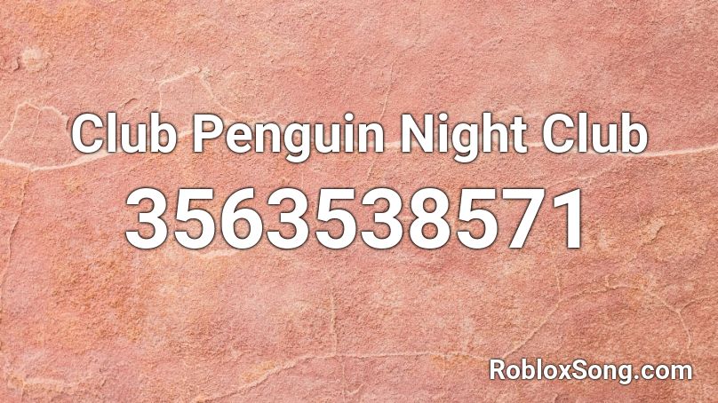 Club Penguin Night Club Roblox ID