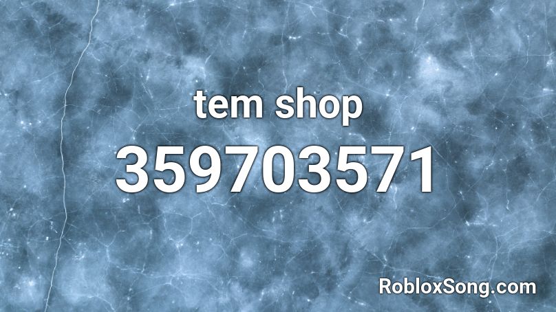 Tem Shop Roblox Id Roblox Music Codes - tem shop dubstep roblox id