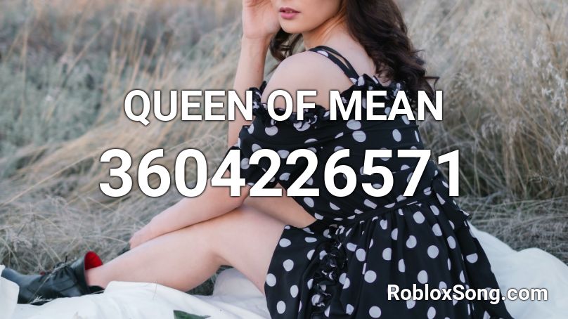 QUEEN OF MEAN Roblox ID