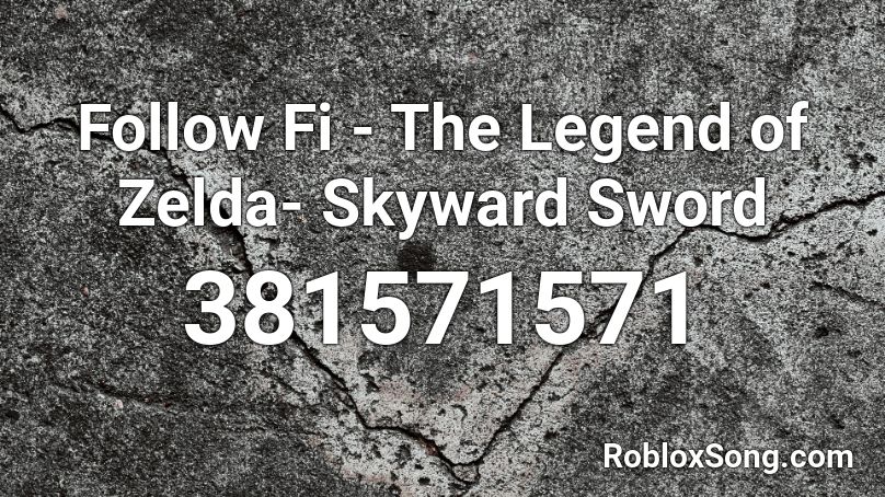 Follow Fi - The Legend of Zelda- Skyward Sword  Roblox ID