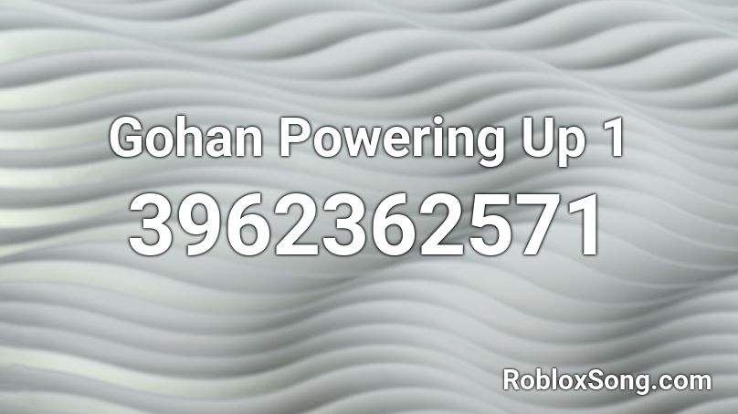 Gohan Powering Up 1 Roblox ID