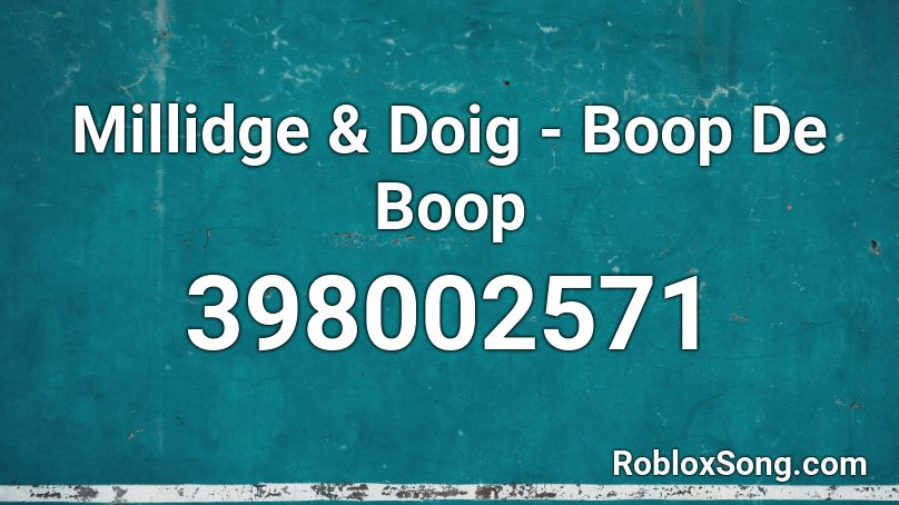 Millidge Doig Boop De Boop Roblox Id Roblox Music Codes - beep bop boop roblox id