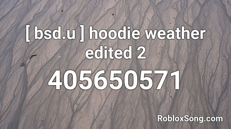 [ bsd.u ] hoodie weather edited 2 Roblox ID