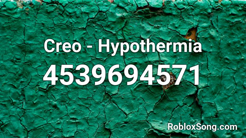 Creo - Hypothermia Roblox ID