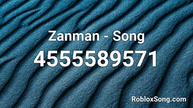 Zanman - Song Roblox ID