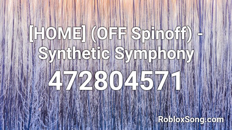 [HOME] (OFF Spinoff) - Synthetic Symphony Roblox ID