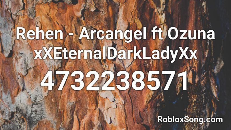 Rehen - Arcangel ft Ozuna xXEternalDarkLadyXx Roblox ID
