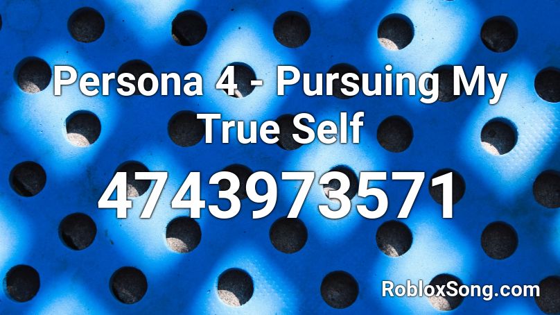 Persona 4 - Pursuing My True Self Roblox ID