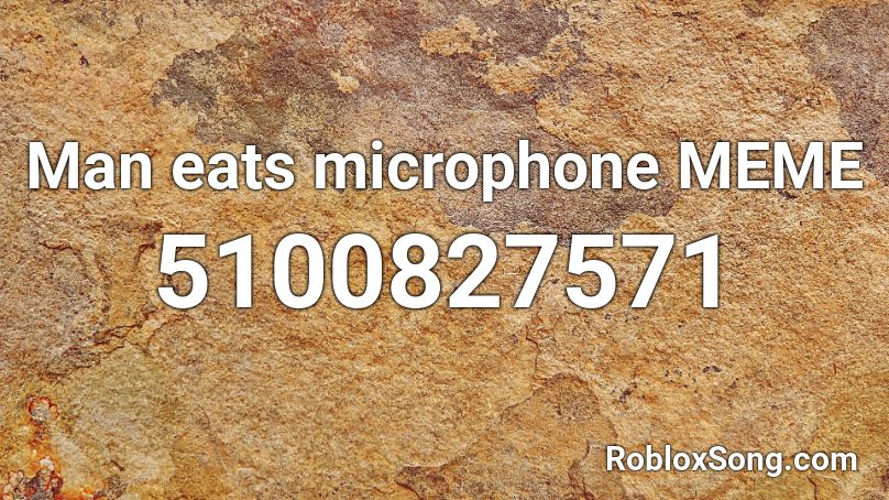Man eats microphone MEME Roblox ID