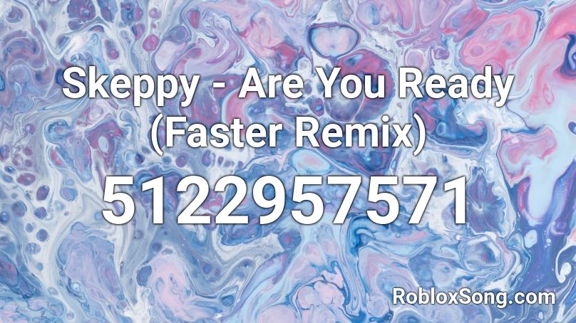 Skeppy - Are You Ready (Faster Remix) Roblox ID