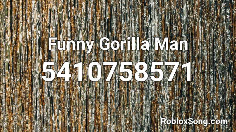 Funny Gorilla Man Roblox ID