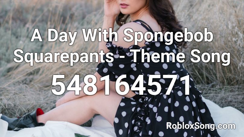 A Day With Spongebob Squarepants Theme Song Roblox Id Roblox Music Codes - roblox spongebob theme song