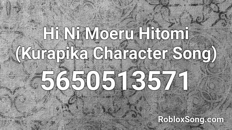 Hi Ni Moeru Hitomi Kurapika Character Song Roblox Id Roblox Music Codes - im kyu remix roblox id