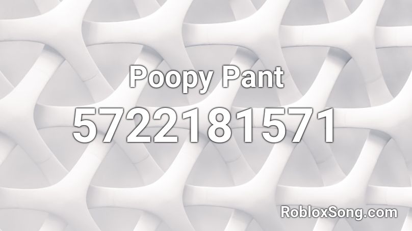 Poopy Pant Roblox ID