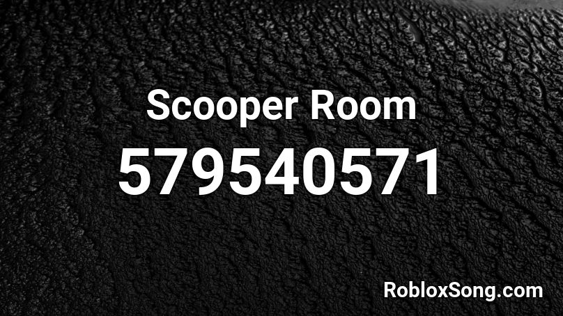 Scooper Room Roblox ID