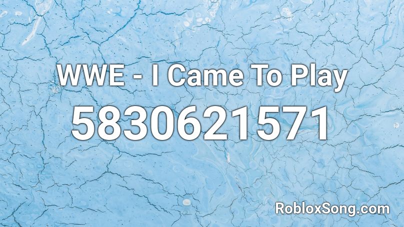 The Miz - I Came to Play (WWE Theme) Roblox ID