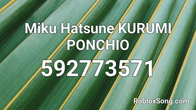 Miku Hatsune KURUMI PONCHIO Roblox ID