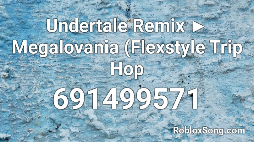 Undertale Remix ► Megalovania (Flexstyle Trip Hop  Roblox ID