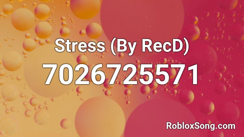 Stress (By RecD) Roblox ID