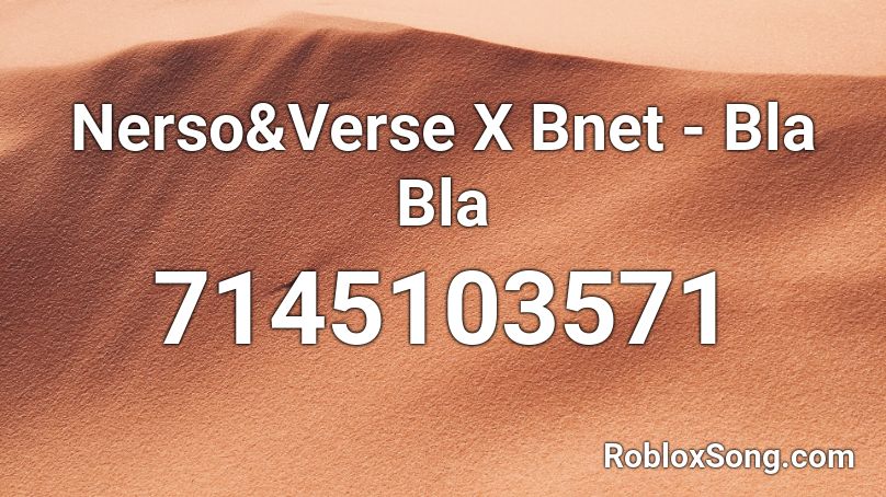 Nerso&Verse X Bnet - Bla Bla Roblox ID