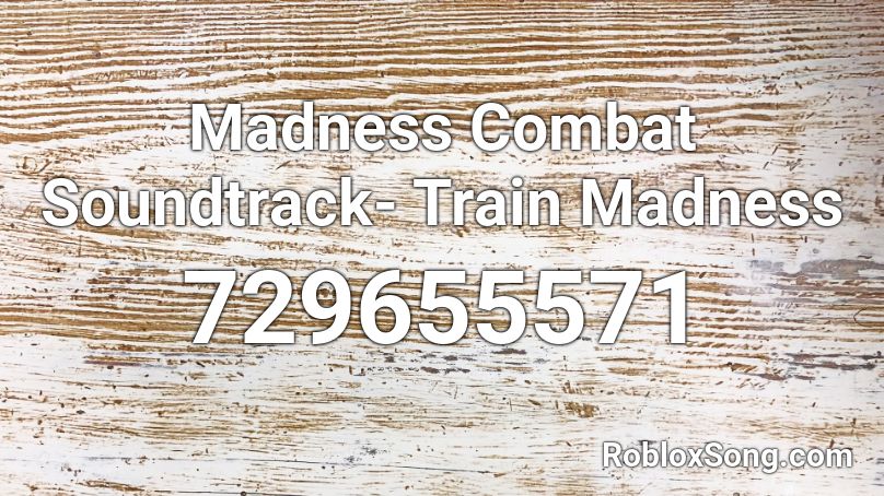 Madness Combat Soundtrack- Train Madness Roblox ID