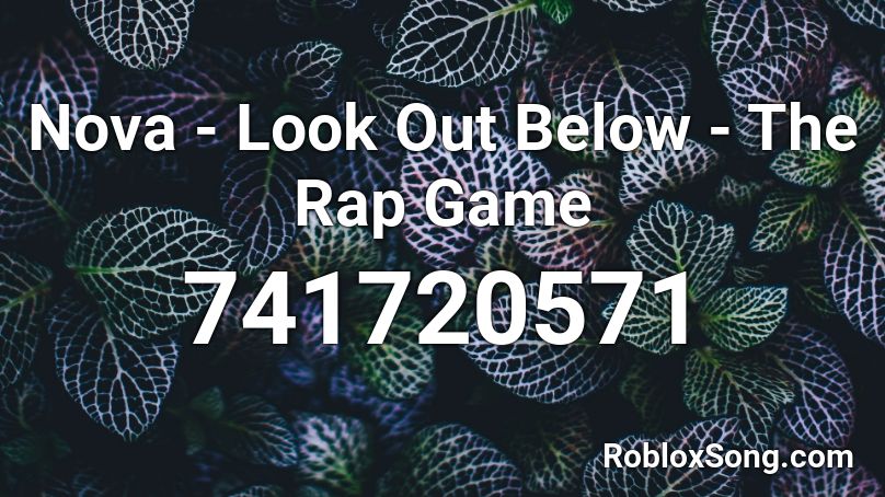 Nova Look Out Below The Rap Game Roblox Id Roblox Music Codes - recording town roblox coded