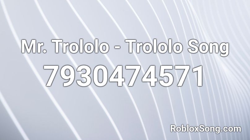 Mr. Trololo - Trololo Song Roblox ID