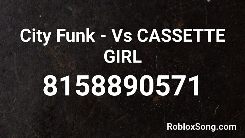 City Funk - Vs CASSETTE GIRL Roblox ID