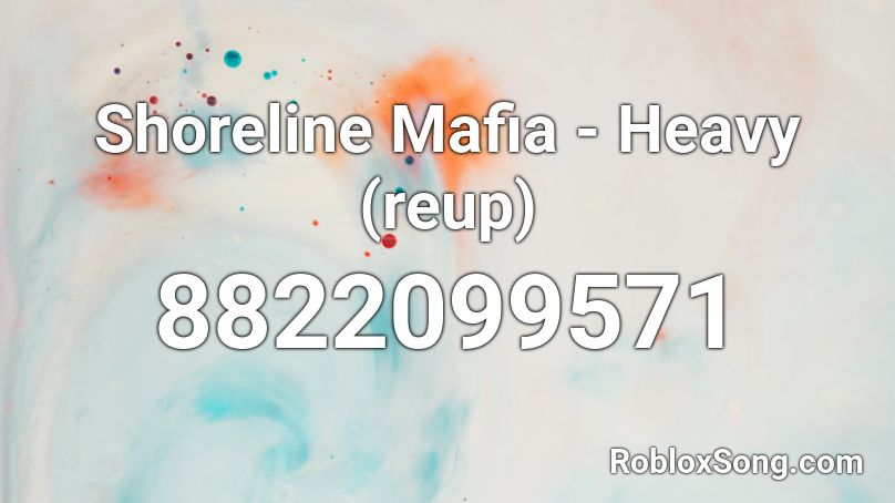 Shoreline Mafia - Heavy (reup) Roblox ID