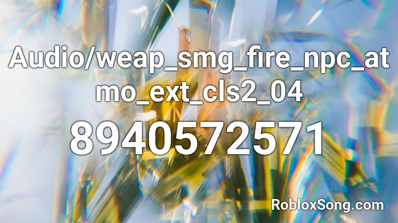 Audio/weap_smg_fire_npc_atmo_ext_cls2_04 Roblox ID
