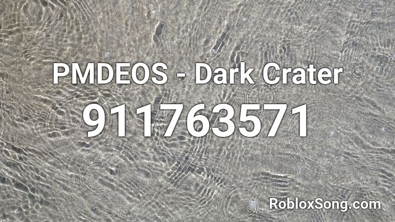 PMDEOS - Dark Crater Roblox ID