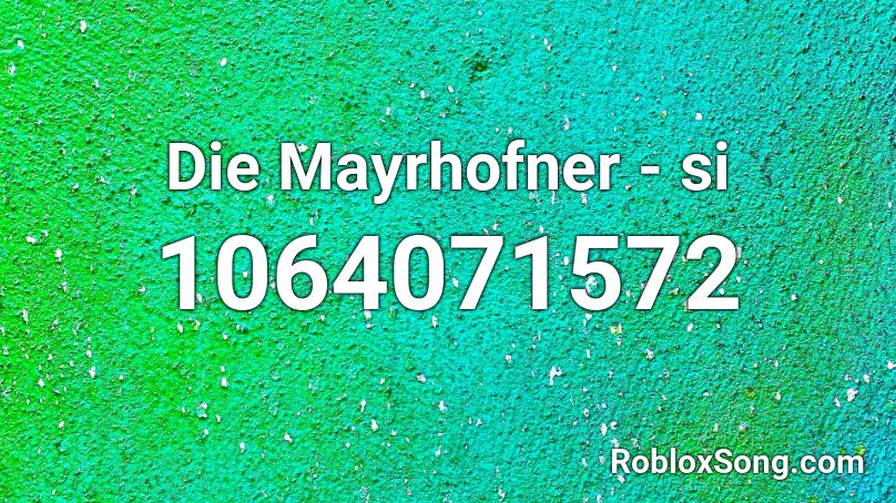 Die Mayrhofner - si Roblox ID