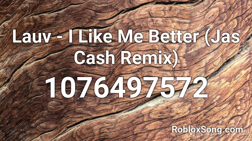 Lauv - I Like Me Better (Jas Cash Remix) Roblox ID