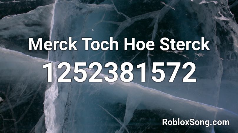 Merck Toch Hoe Sterck Roblox ID