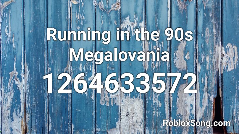 Running in the 90s Megalovania Roblox ID