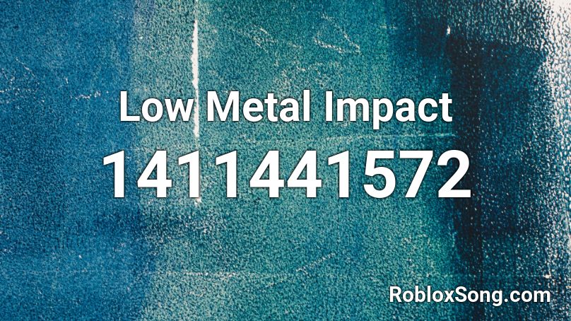Low Metal Impact Roblox ID