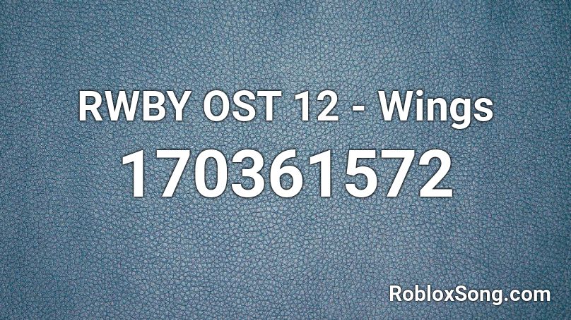 RWBY OST 12 - Wings Roblox ID